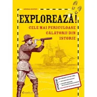 Exploreaza! Cele mai periculoase calatorii din istorie