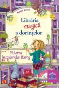Libraria magica a dorintelor Vol.2: Puterea hamsterului Harry