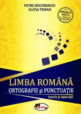 Limba romana. Ortografie si punctuatie- teorie si exercitii (resigilat)