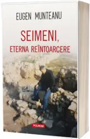 Seimeni, eterna reîntoarcere