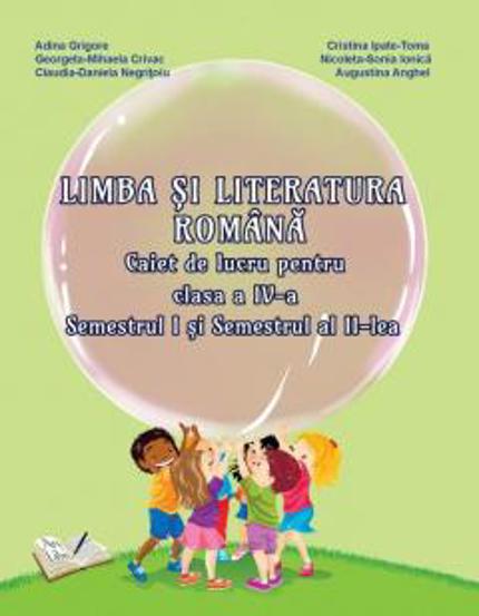 Limba si Literatura Romana, Clasa a IV-a. Caiet de lucru (Sem. I si sem. II)