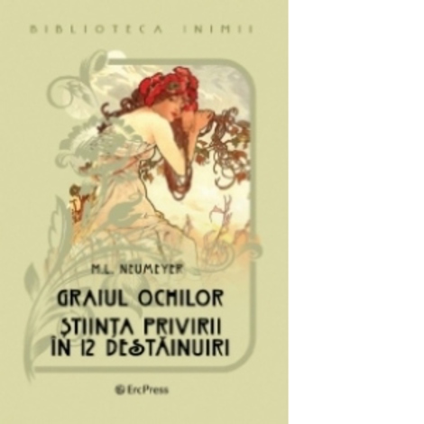 Graiul ochilor. Stiinta privirii in 12 destainuiri