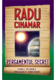 Pergamentul secret. Cinci tehnici initiatice tibetane