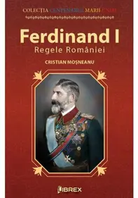 Ferdinand I. Regele Romaniei