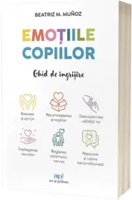 Emotiile copiilor. Ghid de ingrijire