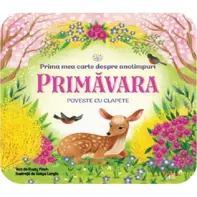 Bebe invata. Prima mea carte despre anotimpuri: Primavara. Poveste cu clapete