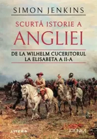 Scurta istorie a Angliei. De la Wilhelm Cuceritorul la Elisabeta a II-a (resigilat)