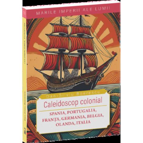 Caleidoscop colonial-Spania, Portugalia, Franta, Germania, Belgia, Olanda, Italia