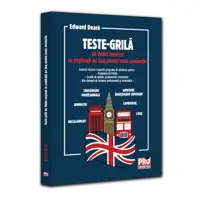 Teste-grila de limba engleza cu explicatii pe larg pentru toate nivelurile. Gimnaziu, liceu, bacalaureat, admitere invatamant superior, concursuri profesionale, Cambridge