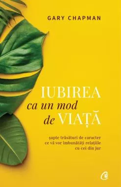 Iubirea ca un mod de viata. Editia a II - a (resigilat)