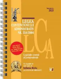 Legea contenciosului administrativ Nr. 554 din 2004 Noiembrie 2025 Ed. Spiralata