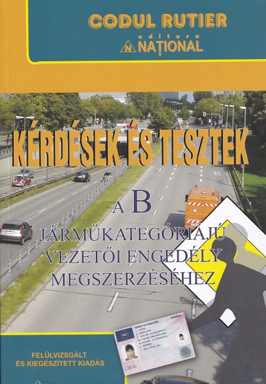 Intrebari si teste pentru obtinerea permisului de conducere auto, categoria B. Limba Maghiara 2026