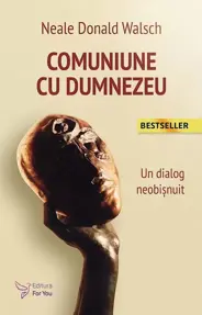 Comuniune cu Dumnezeu. Un dialog neobisnuit (resigilat)