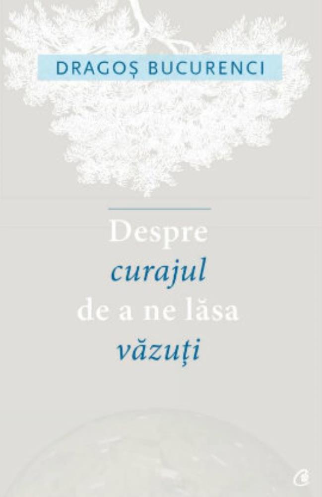 Despre curajul de a ne lasa vazuti (resigilat)