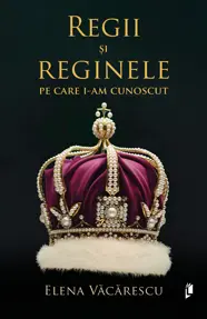 Regii si reginele pe care i-am cunoscut