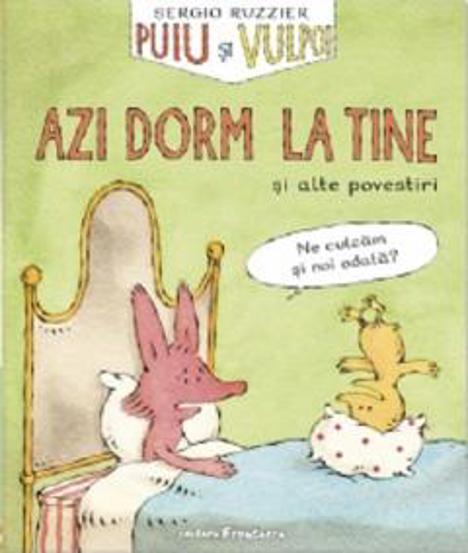 Puiu si Vulpoi. Azi dorm la tine