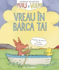 Puiu si Vulpoi. Vreau in barca ta!