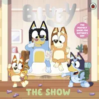 Bluey: The Show : A Mother's Day Story