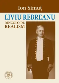 Liviu Rebreanu dincolo de realism