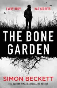 The Bone Garden : An Atmospheric, Chilling Thriller From The Sunday Times Bestselling Author