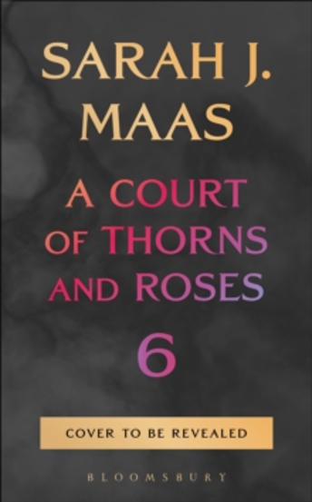A Court of Thorns and Roses 6 (Hardcover)