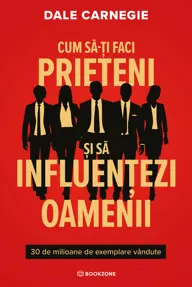 Cum sa-ti faci prieteni si sa influentezi oamenii (resigilat)