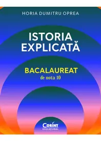 Istoria explicată. Bacalaureat de nota 10