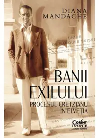 Banii exilului: Procesul Cretzianu in Elvetia
