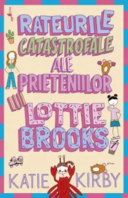 Rateurile catastrofale ale prieteniilor lui Lottie Brooks