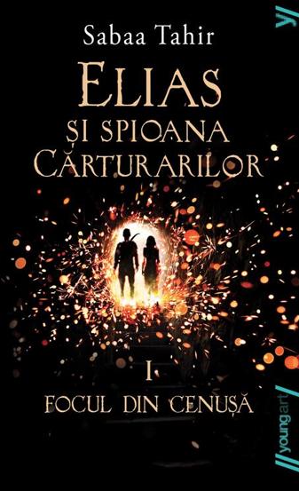 Focul din cenusa. Seria Elias si spioana Carturarilor Vol.1