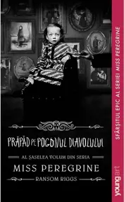 Prapad pe Pogonul Diavolului. Seria Miss Peregrine Vol.6
