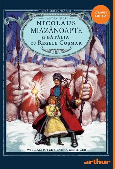 Nicolaus Miazanoapte si Batalia cu Regele Cosmar. Seria Strajerii copilariei Vol.1
