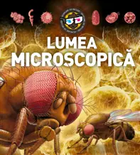 Lumea microscopica - 3D (resigilat)