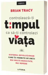 Controleaza-ti timpul ca sa-ti controlezi viata