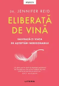 Eliberata de vina. Salveaza-ti viata de asteptari nerezonabile