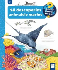 Să descoperim animalele marine. Colectia De ce, de ce, de ce?