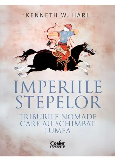 Imperiile stepelor. Triburile nomade care au schimbat lumea