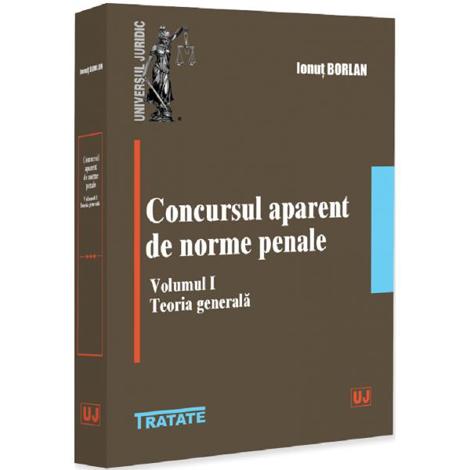 Concursul aparent de norme penale Vol.1