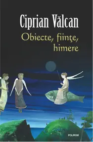 Obiecte, fiinte, himere