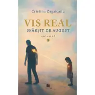 Vis real Vol.1: Sfârșit de august