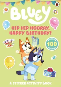 Bluey: Hip Hip Hooray, Happy Birthday! : A Sticker Activity Book