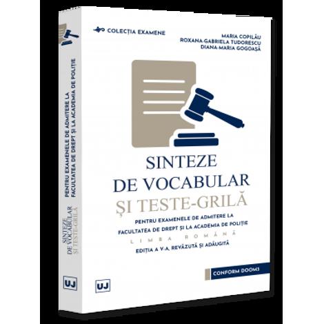 Sinteze de vocabular si teste-grila pentru examenele de admitere la Facultatea de Drept si la Academia de Politie. Limba romana. Editia a V-a,