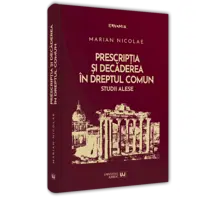 Prescriptia si decaderea in dreptul comun. Studii alese HARDCOVER