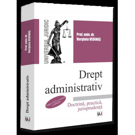 Drept administrativ. Doctrina, practica, jurisprudenta. Editia a XVI-a, revazuta si adaugita