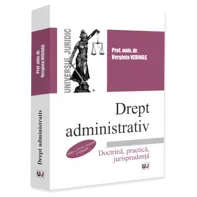 Drept administrativ. Doctrină, practică, jurisprudenţă. Ediţia a XVI-a, revăzută şi adăugită