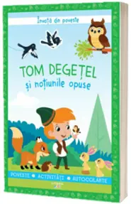 Invata din poveste. Tom Degetel si notiunile opuse