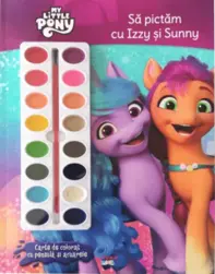 My Little Pony - Sa pictam cu Izzy si Sunny
