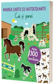 Marea carte cu autocolante. Cai si ponei
