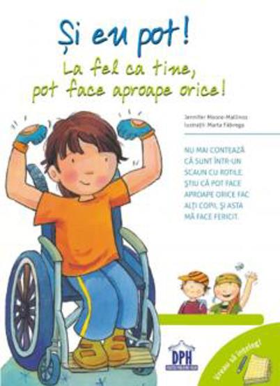 Si eu pot! La fel ca tine, pot face aproape orice!
