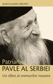 Patriarhul Pavle al Serbiei. Un sfant al vremurilor noastre